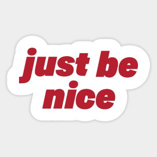 just be nice Sticker